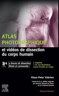 Atlas photographique et vid&eacute;os de dissection du corps humain : avec 4 heures de dissection film&eacute;e et comment&eacute;e - Klaus-Peter Valerius