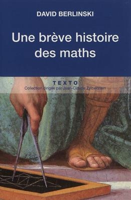 Une br&egrave;ve histoire des maths : r&eacute;cit -  Berlinski David
