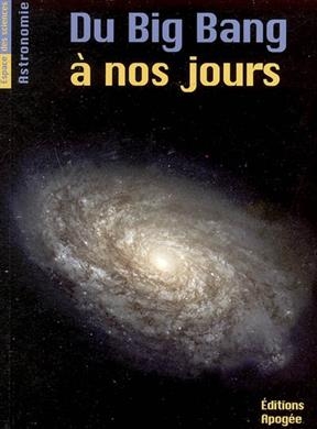 DU BIG BANG A NOS JOURS -  MAUGUIN BRUNO