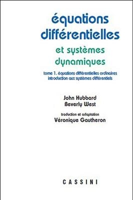 Equations diff&eacute;rentielles et syst&egrave;mes dynamiques. Vol. 1. Equations diff&eacute;rentielles ordinaires, it&eacute;ration, introducti... - John Hamal Hubbard, Beverly Henderson West