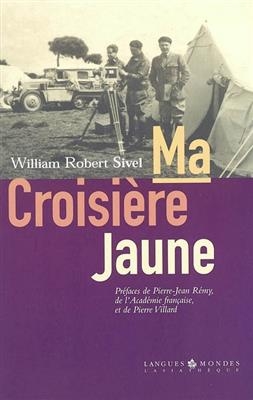 Ma croisi&egrave;re jaune. Mes jeunes ann&eacute;es dans l'Empire ottoman : memoires interrompus - William Robert Sivel