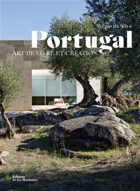 Portugal : art de vivre et cr&eacute;ation - Sergio da Silva