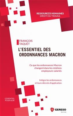 L'essentiel des ordonnances Macron : ce que les ordonnances Macron changent dans les relations employeurs-salariés : ...