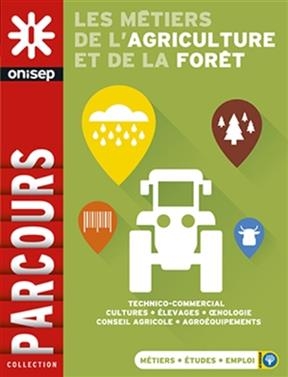 Les m&eacute;tiers de l'agriculture et de la for&ecirc;t -  Office national d'information sur les enseignements et les professions (France)