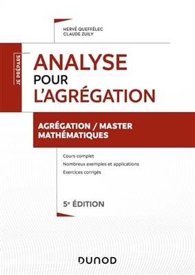 Analyse pour l'agr&eacute;gation : cours et exercices corrig&eacute;s - Herv&eacute; Queff&eacute;lec, Claude Zuily