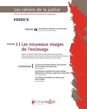 Cahiers de la justice (Les) - Revue de L'ENM, n&deg; 2 (2020). Les nouveaux visages de l'esclavage -  Ecole Nationale de la Magistrature