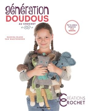 Génération doudous au crochet - Sascha Blase-Van Wagtendonk