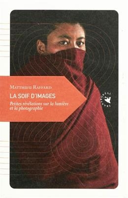 LA SOIF D'IMAGES ANCIENNE EDITION -  RAFFARD MATTHIEU