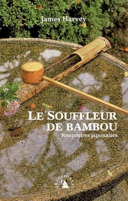 LE SOUFFLEUR DE BAMBOU - RENCONTRES JAPO -  HARVEY/MAITRE AKEJI