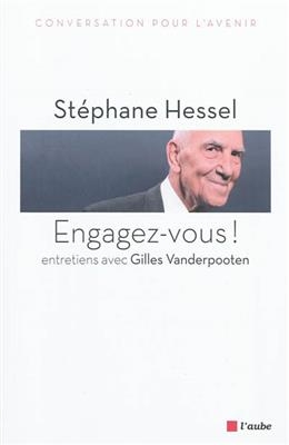 ENGAGEZ-VOUS ! - ENTRETIENS -  HESSEL STEPHANE