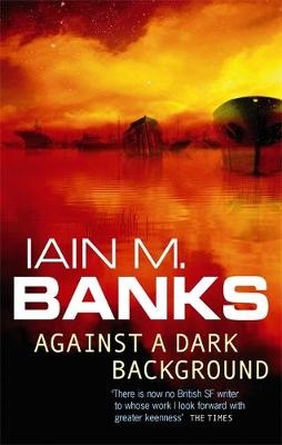 Against A Dark Background -  Iain M. Banks