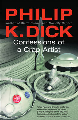 Confessions of a Crap Artist -  Philip K Dick