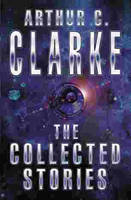 Collected Stories Of Arthur C. Clarke -  Arthur C. Clarke