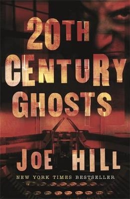 20th Century Ghosts -  Joe Hill