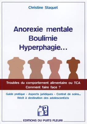 Anorexie mentale, boulimie, hyperphagie... : troubles du comportement alimentaire ou TCA, comment faire face ? : guid... - Christine Staquet