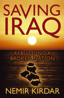 Saving Iraq -  Nemir Kirdar