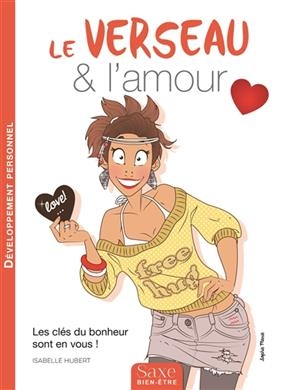 Le verseau & l'amour - Isabelle Hubert