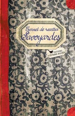 Carnet de recettes savoyardes -  Ezgulian Sonia Mignot Caroline