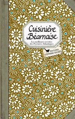 Cuisini&egrave;re b&eacute;arnaise : les meilleures recettes des Pyr&eacute;n&eacute;es-Atlantiques -  EZGULIAN SONIA