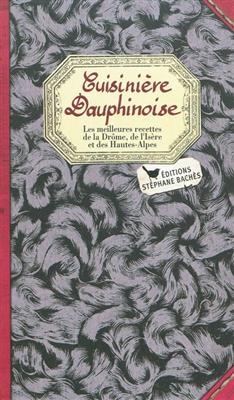 Cuisinière dauphinoise : les meilleures recettes de la Drôme, de l'Isère et des Hautes-Alpes