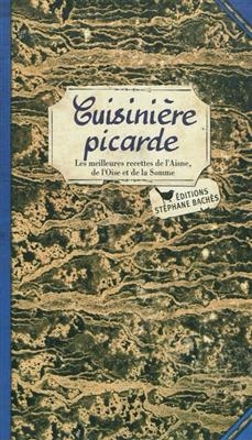 Cuisini&egrave;re picarde : les meilleures recettes de l'Aisne, de l'Oise et de la Somme - Sonia Ezgulian