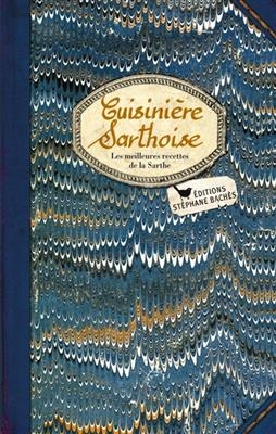 Cuisini&egrave;re sarthoise : les meilleures recettes de la Sarthe -  Denis Elizabeth