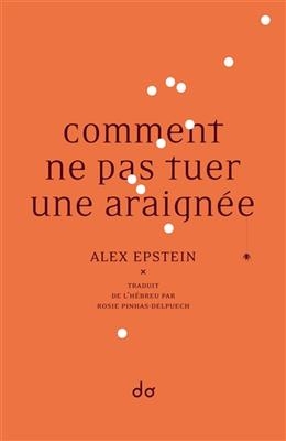 Comment ne pas tuer une araign&eacute;e - Alex Epstein