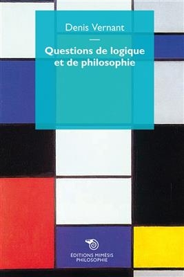 Questions de logique et de philosophie -  VERNANT DENIS