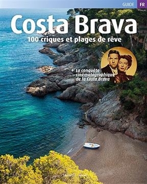 Costa Brava : 100 criques et plages de r&ecirc;ve - ROIG SEBASTIA, Minobis Vador, Jordi Puig