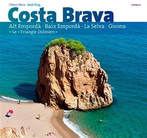 Costa Brava : Alt Empordà, Baix Empordà, La Selva, Girona + le triangle dalinien - Llatzer Moix, Jordi Puig