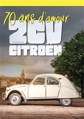 2 CV Citroën : 70 ans d'amour - Rogé Rémond