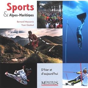 Sports & Alpes-Maritimes : d'hier et d'aujourd'hui - Y. Maccario Gastaut  B.