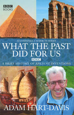 What the past did for us -  Adam Hart-Davis