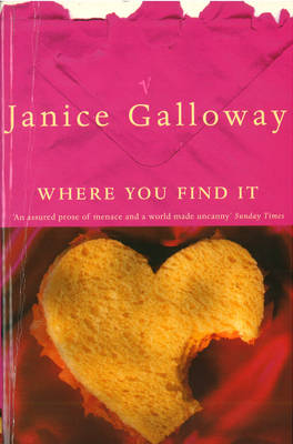 Where You Find It -  Janice Galloway