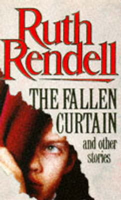 Fallen Curtain And Other Stories -  Ruth Rendell