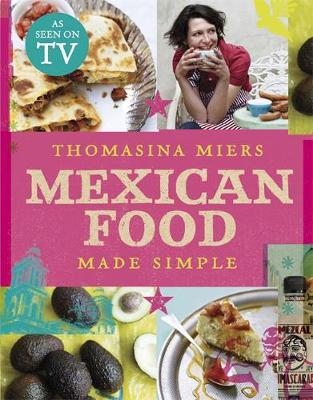 Mexican Food Made Simple -  Thomasina Miers