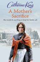 Mother's Sacrifice -  Catherine King