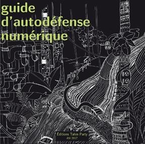 GUIDE D AUTODEFENSE NUMERIQUE -  Collectif Anc Ed