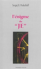 L'&eacute;nigme du je : une &eacute;tude anthroposophique -  Prokof Ev Sergej Olegovic