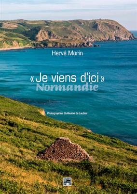 Je viens d'ici : Normandie