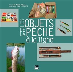 Les objets de la pêche à la ligne - Jean-Marie Boëlle