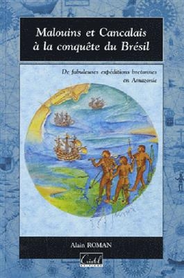 Malouins et Cancalais à la conquête du Brésil : de fabuleuses expéditions bretonnes en Amazonie