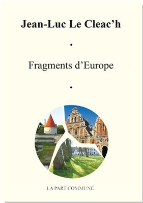 Fragments d'Europe : notes de voyage : de l'Europe en g&eacute;n&eacute;ral, de l'Europe de l'Est et du Nord en particulier (d&eacute;cemb... -  Cleac H. Jean Luc