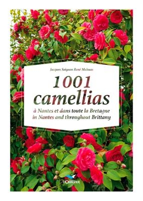 1.001 camellias : In Nantes and throughout Brittany. 1.001 camélias : à Nantes et dans toute la Bretagne - Jacques Soignon, René Mahuas