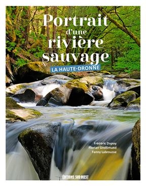 Portrait d'une rivière sauvage : la Haute-Dronne