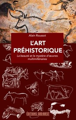L'art préhistorique : la beauté et le mystère d'oeuvres multimillénaires