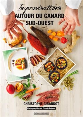 Improvisations autour du canard Sud-Ouest : Christophe Girardot rel&egrave;ve le d&eacute;fi lanc&eacute; par 15 chefs &eacute;trangers pour cuis... - Christophe Girardot