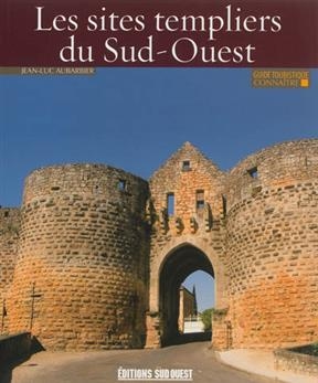 Les sites templiers du Sud-Ouest - Jean-Luc Aubarbier