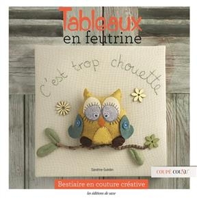 TABLEAUX EN FEUTRINE C EST TROP CHOUETTE