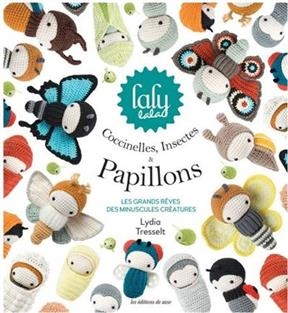 Coccinelles, insectes & papillons : les grands rêves des minuscules créatures - Lydia Tresselt